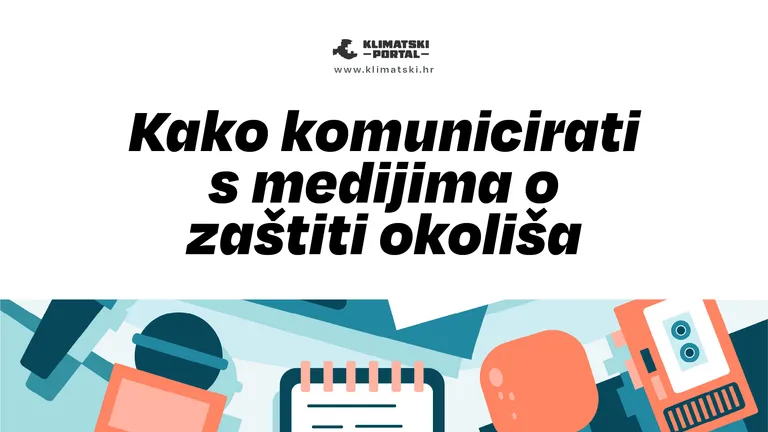 Od dojave do priče: kako komunicirati s medijima o zaštiti okoliša